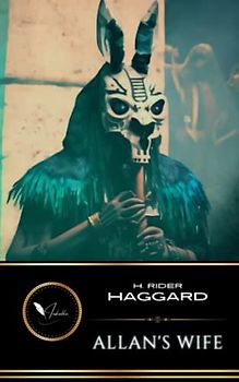 Allan’s Wife: The Classic Fantasy Adventure (Annotated)