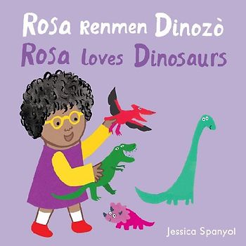 Rosa Renmen Dinozò / Rosa Loves Dinosaurs (Haitian Creole Bilingual Edition)