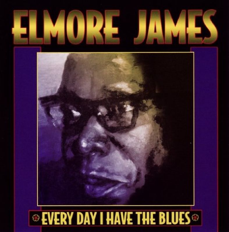 Elmore James - Everyday I Have the Blues
