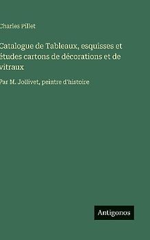 Catalogue de Tableaux, esquisses et études cartons de décorations et de vitraux