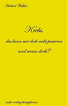 Krebs, das kann mir doch nicht passieren und wenn doch?