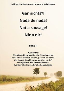 Gar nichts*! Nada de nada! Not a sausage! Nic a nic!