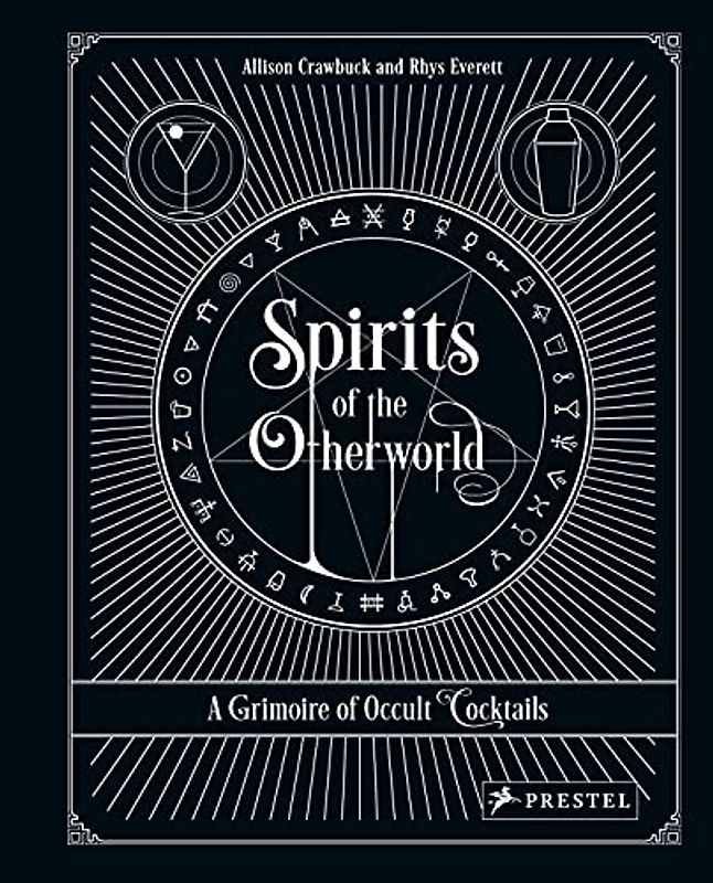 Spirits of the Otherworld: A Grimoire of Curious Cocktails