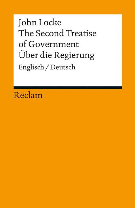 The Second Treatise of Government / Über die Regierung. Englisch/Deutsch