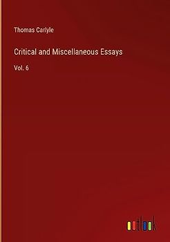 Critical and Miscellaneous Essays: Vol. 6