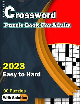 2023 Crossword Puzzles Book For Adults Easy to Hard: Crossword Brain Game Book For Puzzle Lovers Adults and Seniors To Make Your Day Enjoyable