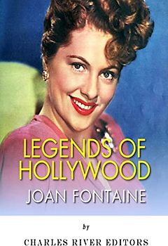 Legends of Hollywood: The Life of Joan Fontaine