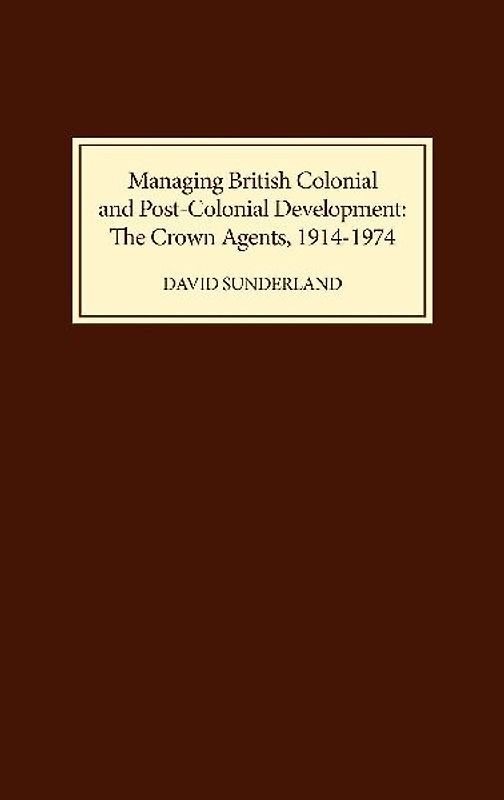 Managing British Colonial and Post-Colonial Development