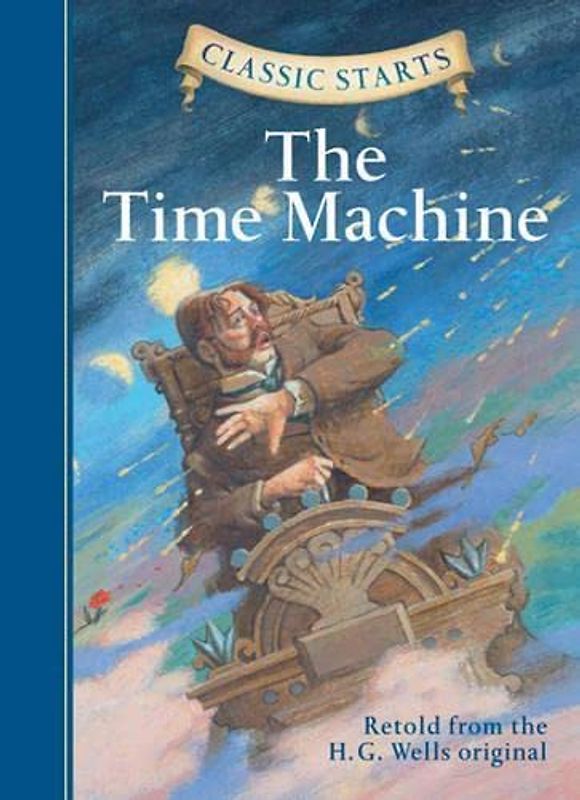 The Time Machine (Classic Starts) - Wells, H. G.