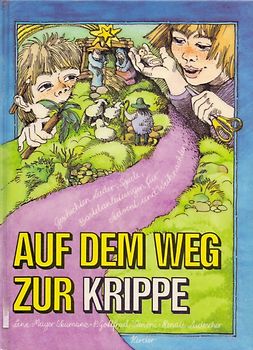 Auf dem Weg zur Krippe. Geschichten, Lieder, Spiele, Bastelanleitungen für Advent und Weihnachten