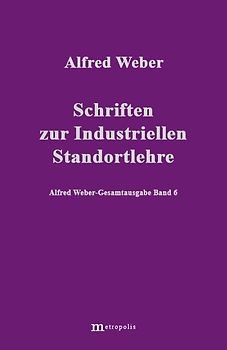 Alfred Weber Gesamtausgabe / Schriften zur industriellen Standortlehre
