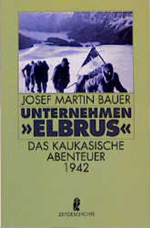 Unternehmen Elbrus. Das kaukasische Abenteuer 1942