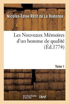 Les Nouveaux Mémoires d'Un Homme de Qualité. Tome 1