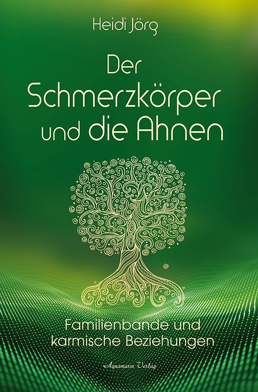 Der Schmerzkörper und unsere Ahnen – Familienbande und karmische Beziehungen