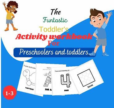 The funtastic toddler's activity workbook for preschoolers and toddlers.: Homeschooling and preschool activity learning | early skill | learn colors, ... educative books for toddlers from ages 1-3.)