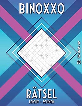 Binoxxo Rätselbuch: Geistig fit bleiben für Senioren & Erwachsene mit 480 Binairo Logikrätseln (Binairo Rätselbuch)