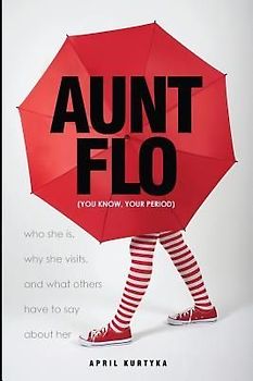 Aunt Flo: who she is, why she visits, and what others have to say about her