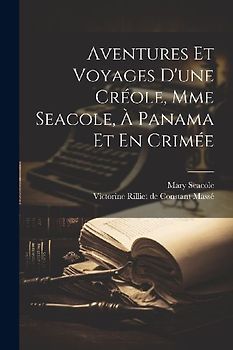 Aventures Et Voyages D'une Créole, Mme Seacole, À Panama Et En Crimée