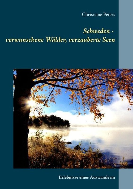Schweden - verwunschene Wälder, verzauberte Seen