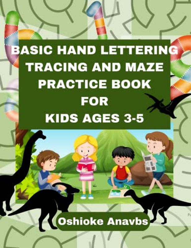 BASIC HAND LETTERING, TRACING AND MAZE PRACTICE BOOK FOR KIDS AGES 3-5: Handwriting and maze tracing practice book, workbook for Preschoolers and Kindergarten kids