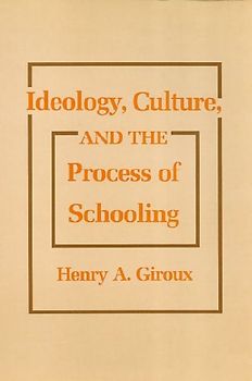 Ideology, Culture and the Process of Schooling
