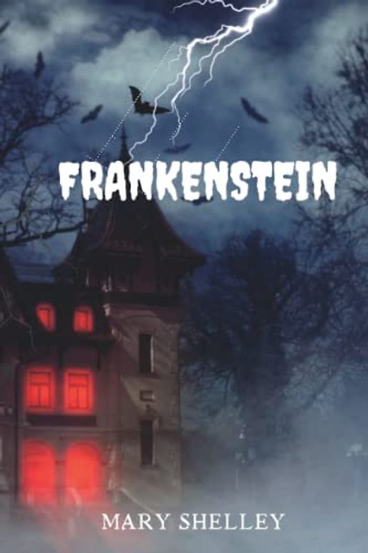 FRANKENSTEIN By Mary Shelley ILLUSTRATED