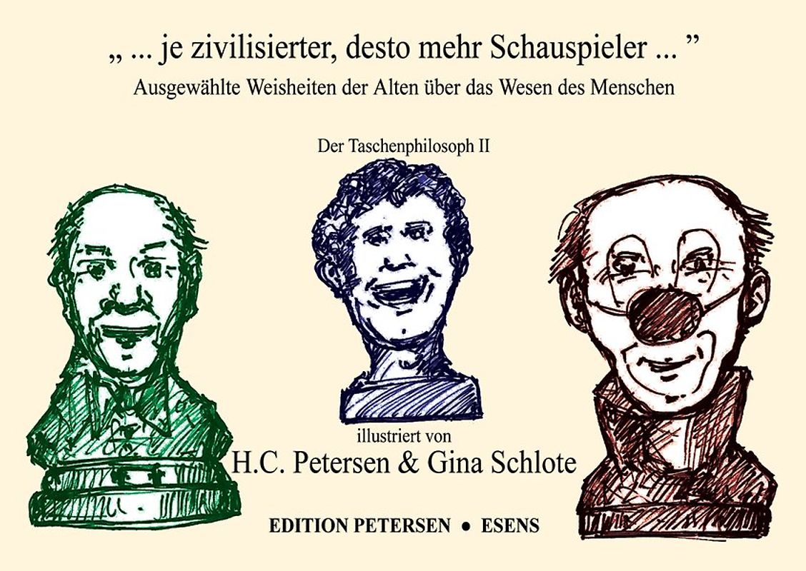 „ ... je zivilisierter, desto mehr Schauspieler ...“