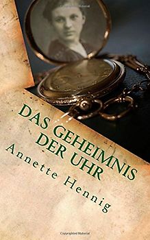 Das Geheimnis der Uhr - Hennig, Annette