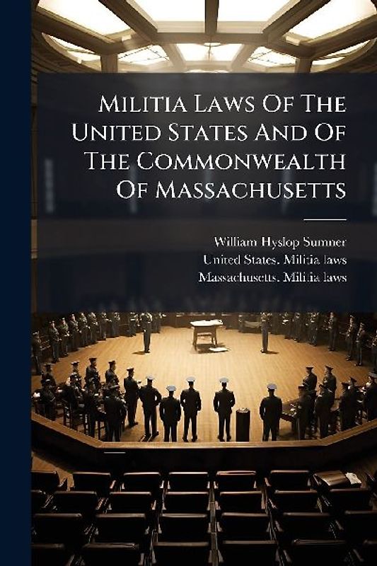 Militia Laws Of The United States And Of The Commonwealth Of Massachusetts