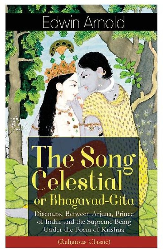 The Song Celestial or Bhagavad-Gita