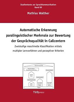 Automatische Erkennung paralinguistischer Merkmale zur Bewertung der Gesprächsqualität in Callcentern