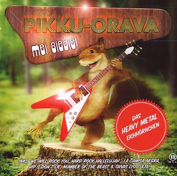 Pikku Orava (das Heavy Metal E - Mei Siedie!