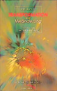 Transformation statt Veränderung. Technologie der Selbst-Befreiung