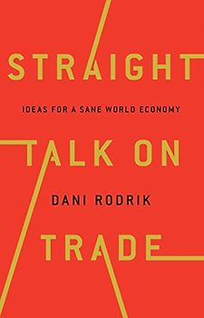 Straight Talk on Trade: Ideas for a Sane World Economy