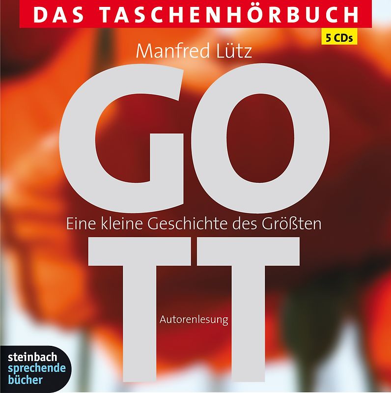 Gott - Eine kleine Geschichte des Größten. Das Taschenhörbuch. Autorisierte Hörfassung
