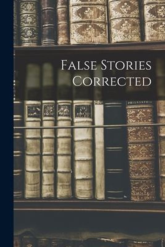 False Stories Corrected