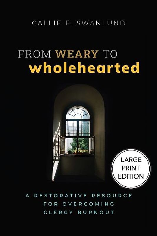 From Weary to Wholehearted