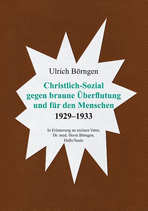 Christlich-Sozial gegen braune Überflutung und für den Menschen 1929 – 1933