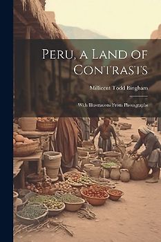Peru, a Land of Contrasts: With Illustrations From Photographs