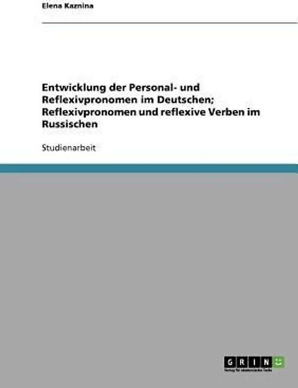 Entwicklung der Personal- und Reflexivpronomen im Deutschen; Reflexivpronomen und reflexive Verben im Russischen