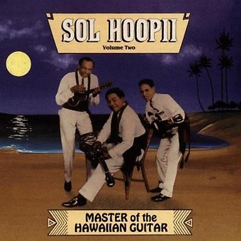 Sol Hoopii - Master of the Hawaiian Guitar Vol. 2