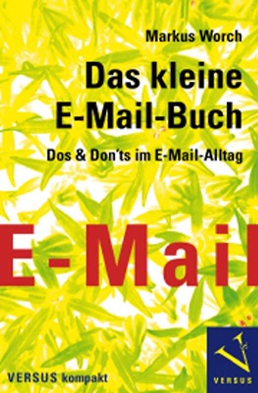 Das kleine E-Mail-Buch. Dos & Don'ts im E-Mail-Alltag