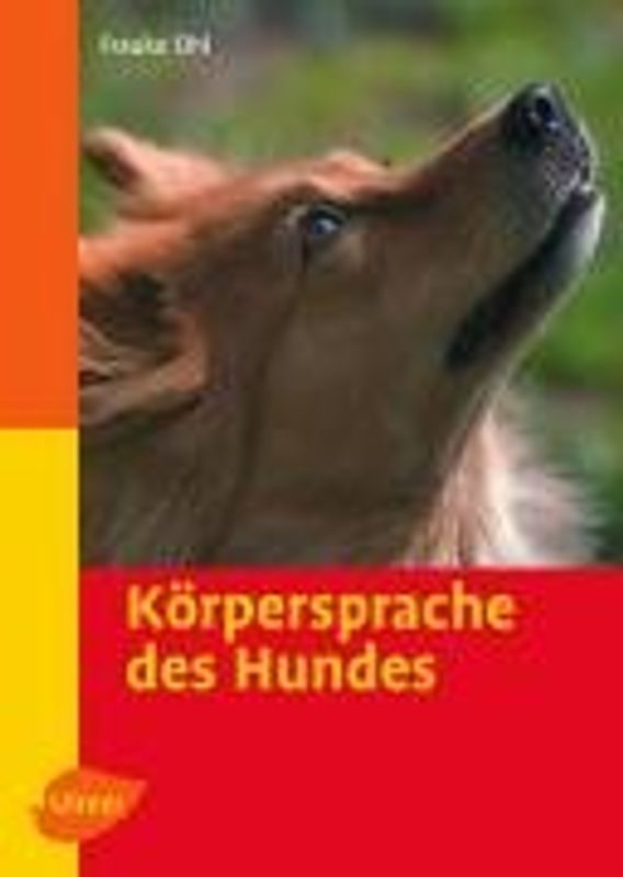 Körpersprache des Hundes. Ausdrucksverhalten erkennen und verstehen