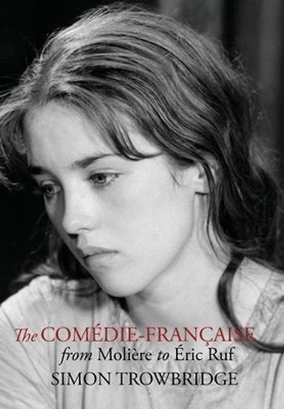 The Comédie-Française from Molière to Éric Ruf
