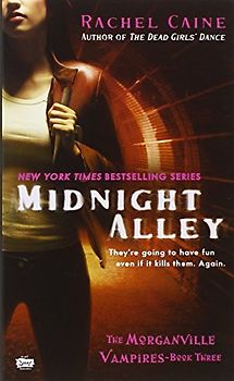 Midnight Alley: The Morganville Vampires, Book III: The Morganville Vampires 03 - Rachel Caine