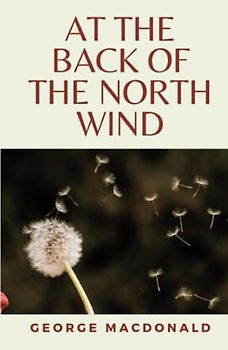 At the Back of the North Wind: (Annotated)