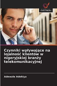 Czynniki wp¿ywaj¿ce na lojalno¿¿ klientów w nigeryjskiej bran¿y telekomunikacyjnej