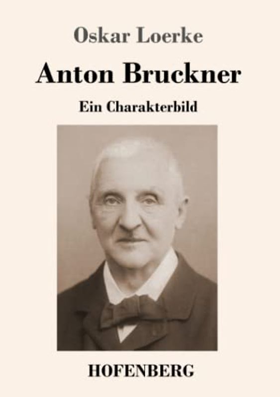 Anton Bruckner: Ein Charakterbild