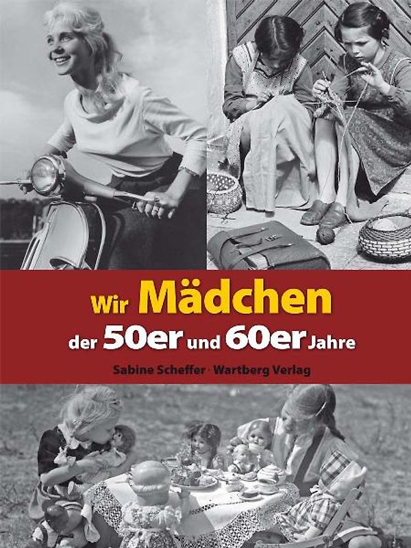 Wir Mädchen der 50er und 60er Jahre