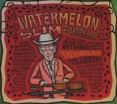 Watermelone Slim & the Workers - The Wheel Man